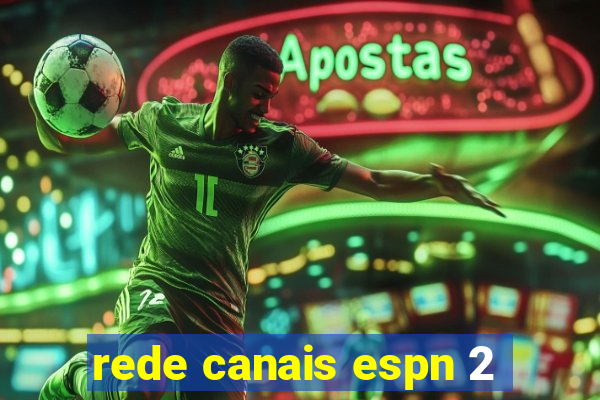 rede canais espn 2